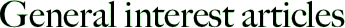 General interest articles